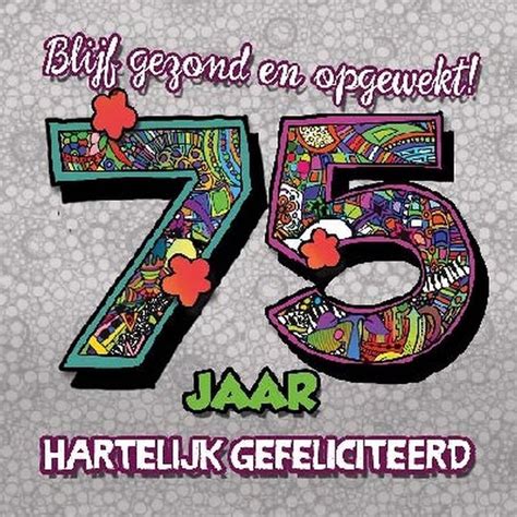 spreuken voor 75 jarige|75 jaar gefeliciteerd teksten